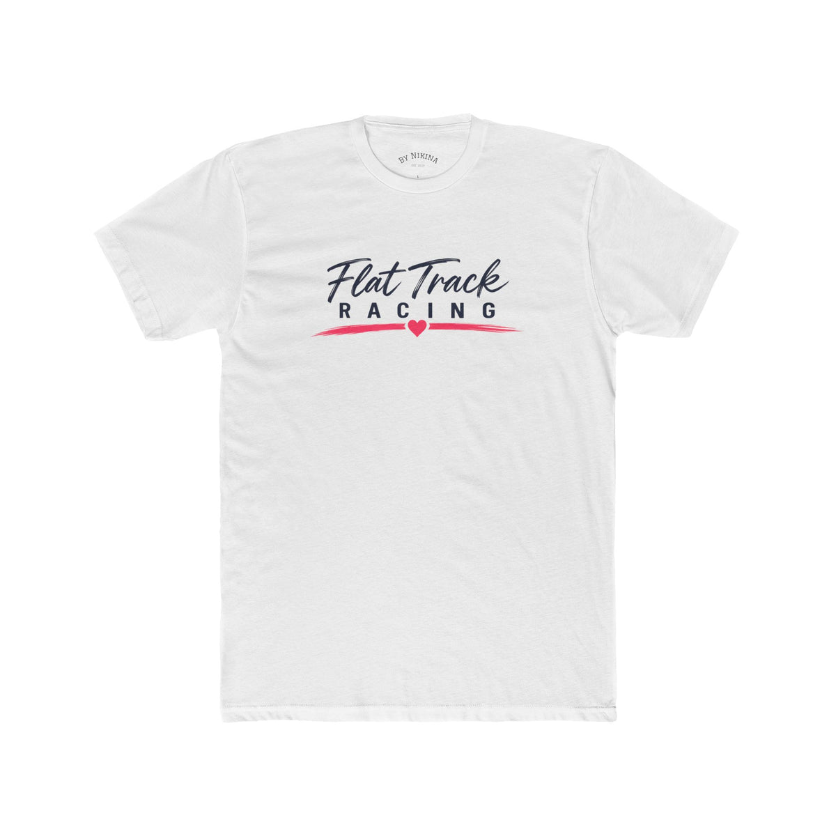 Flat Track Racing Tee — 'Flat Track Racing' Script Front & 'Good Friends, Fast Bikes...' Back